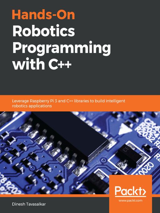 Title details for Hands-On Robotics Programming with C++ by Dinesh Tavasalkar - Available